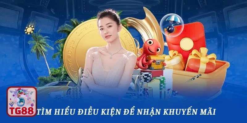 Khuyến Mãi TG88 - Theo dõi thời gian triển khai và phạm vi áp dụng